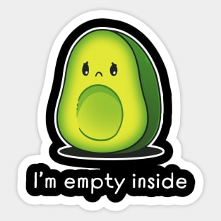 I'm Empty Inside Cute Funny Avocado Lover Sarcastic Humor Quote Sticker